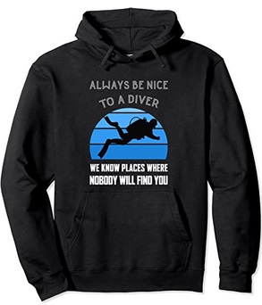 Diver Hoodie Always be nice to a Diver