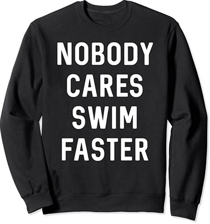 Diver Sweatshirt Nobody cares swim faster