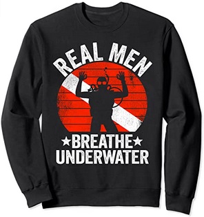Diver Sweatshirt Real Men Breath underwater