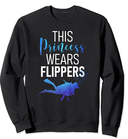 Diver Sweatshirt This Princess wears flippers