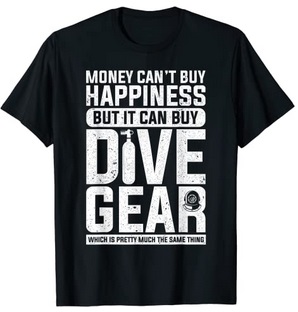 Diver T-Shirt Money cant buy happiness