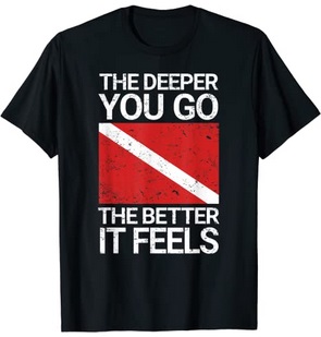 Diver T-Shirt The Deeper you go