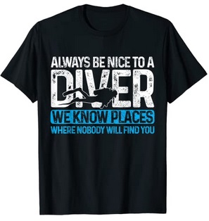 Diver T-Shirt be nice to scuba divers