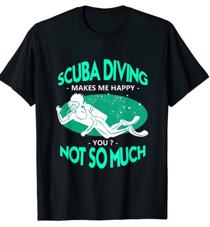 Scuba diving makes me happy shirt