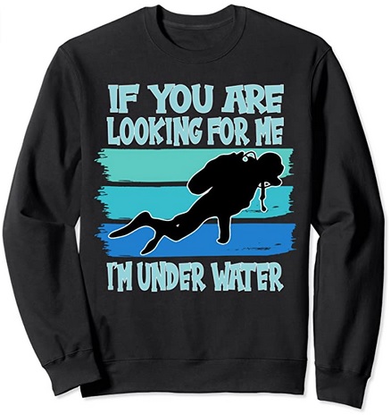 Taucher Pullover If you are looking for me I'm underwater