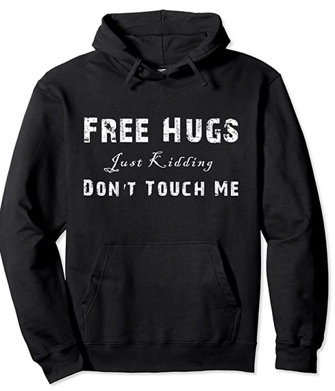 Funny Hoodies Free hugs just kidding don't touch me
