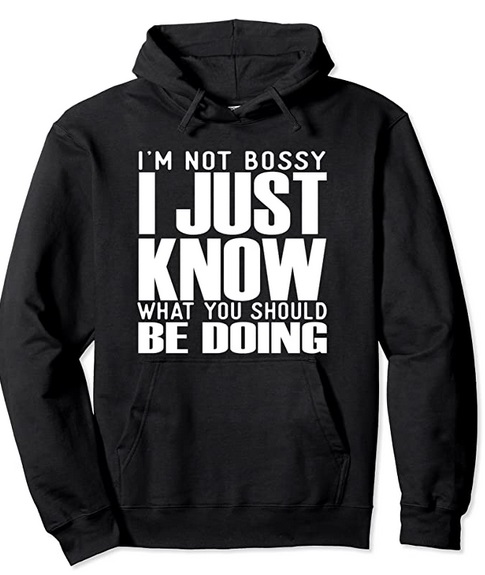 Funny Hoodies I'm not bossy I just know what you should be doing