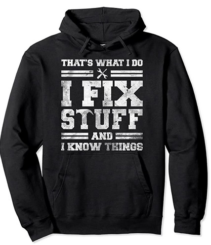 Funny Hoodies That's what I do I fix stuff and know things