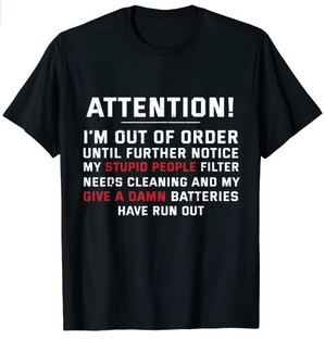 Funny Shirts Attention I'm out of order until further notice