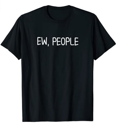Funny Shirts Ew People