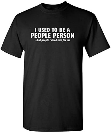 Funny Shirts I used to be a People Person