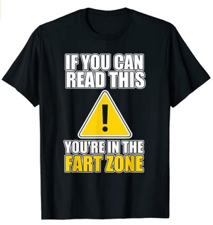 Funny Shirts If you can read this you're in the fart zone