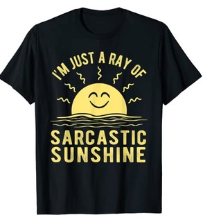 Funny Shirts I'm just a ray of sarcastic sunshine