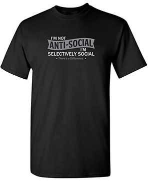 Funny Shirts I'm not Anti Social I'm selective social
