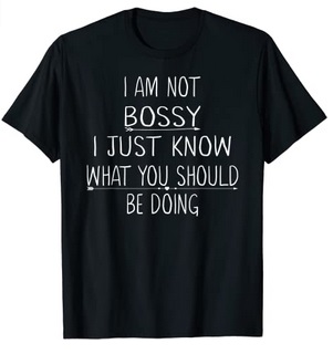 Funny Shirts I'm not bossy I just know what you should be doing