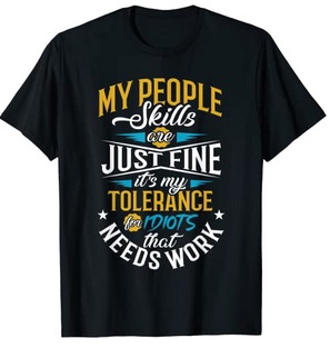 Funny Shirts My people skills are just fine it's my tolerance for idiots that needs work