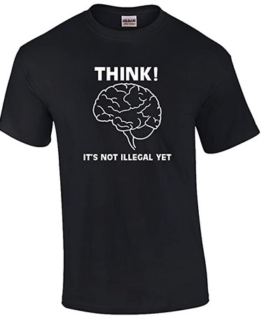 Funny Shirts Think it's not illegal yet