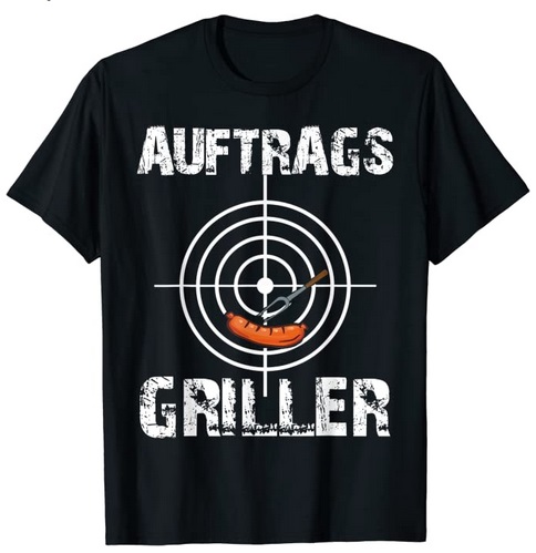 T-Shirts mit lustigen Zitaten Auftrags Griller