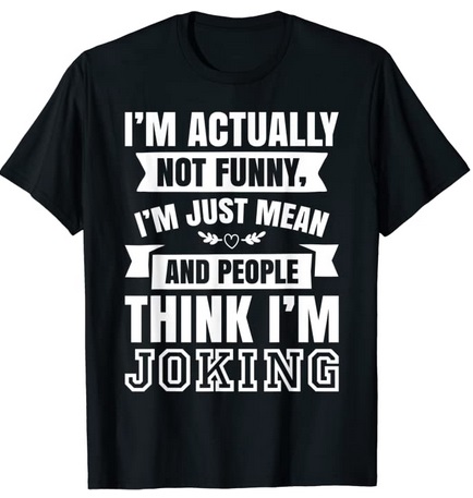 T-Shirts mit lustigen Zitaten I'm actually not funny I'm mean and people think I'm joking